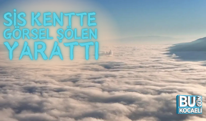 SİS KENTTE GÖRSEL ŞÖLEN YARATTI