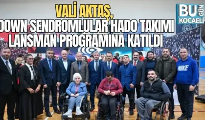 VALİ AKTAŞ, DOWN SENDROMLULAR HADO TAKIMI LANSMAN PROGRAMINA KATILDI