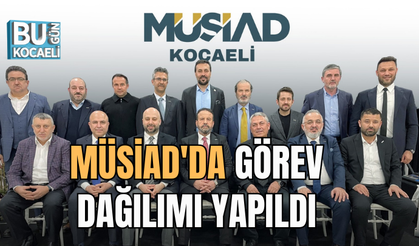 MÜSİAD'DA GÖREV DAĞILIMI YAPILDI