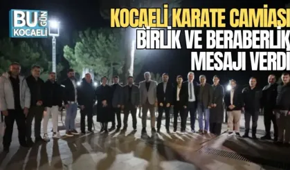 KOCAELİ KARATE CAMİASI BİRLİK VE BERABERLİK MESAJI VERDİ