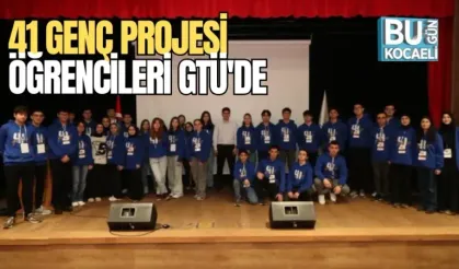 41 GENÇ PROJESİ ÖĞRENCİLERİ GTÜ'DE