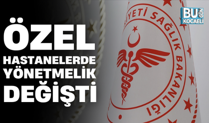 ÖZEL HASTANELERDE YÖNETMELİK DEĞİŞTİ