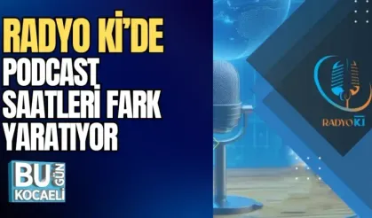 RADYO Kİ’DE PODCAST SAATLERİ FARK YARATIYOR