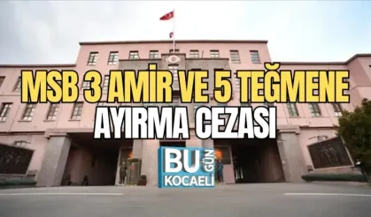 MSB 3 AMİR VE 5 TEĞMENE AYIRMA CEZASI