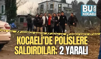 KOCAELİ'DE POLİSLERE SALDIRDILAR; 2 YARALI 