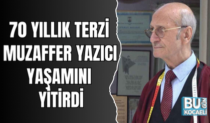 TERZİ MUZAFFER YAZICI YAŞAMINI YİTİRDİ