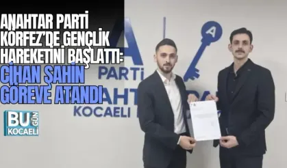ANAHTAR PARTİ KÖRFEZ’DE GENÇLİK HAREKETİNİ BAŞLATTI: CİHAN ŞAHİN GÖREVE ATANDI