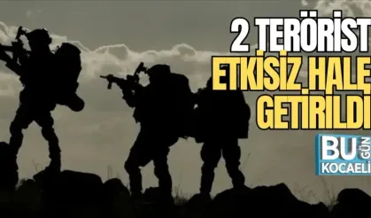 2 TERÖRİST ETKİSİZ HALE GETİRİLDİ
