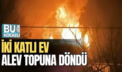 İKİ KATLI EV ALEV TOPUNA DÖNDÜ