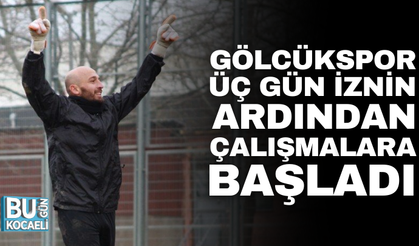 GÖLCÜKSPOR ÜÇ GÜN İZNİN ARDINDAN ÇALIŞMALARA BAŞLADI
