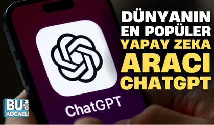 DÜNYANIN EN POPÜLER YAPAY ZEKA ARACI CHATGPT