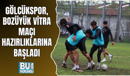 GÖLCÜKSPOR, BOZÜYÜK VİTRA MAÇI HAZIRLIKLARINA BAŞLADI