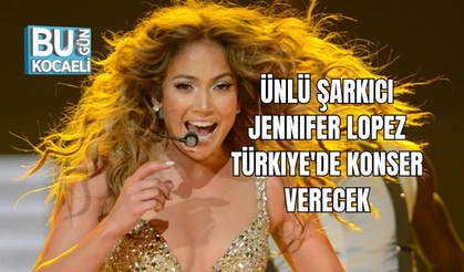 ÜNLÜ ŞARKICI JENNIFER LOPEZ TÜRKIYE'DE KONSER VERECEK