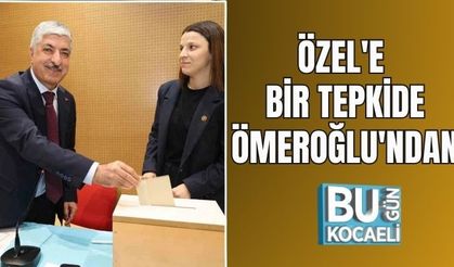 ÖZEL'E  BİR TEPKİDE ÖMEROĞLU'NDAN
