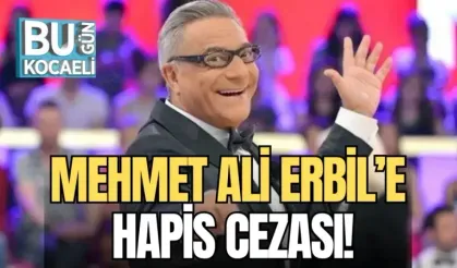 MEHMET ALİ ERBİL’E HAPİS CEZASI!