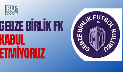 GEBZE BİRLİK FK'DAN HAKEM TEPKİSİ: "KABUL ETMİYORUZ 
