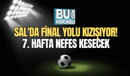  SAL'DA FİNAL YOLU KIZIŞIYOR! 7. HAFTA NEFES KESECEK