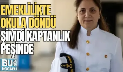 EMEKLİLİKTE OKULA DÖNDÜ, ŞİMDİ KAPTANLIK PEŞİNDE