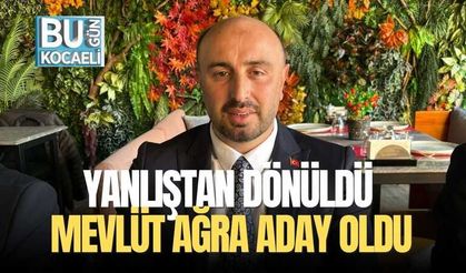 YANLIŞTAN DÖNÜLDÜ MEVLÜT AĞRA ADAY OLDU