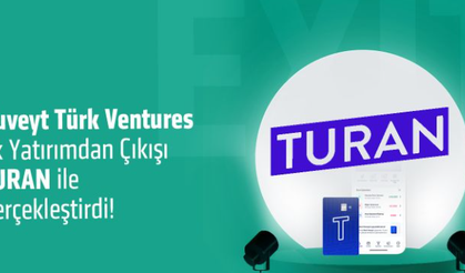 Kuveyt Türk Ventures'ten 'Turan'lı çıkış