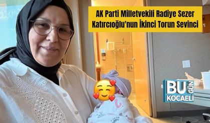 AK Parti Milletvekili Radiye Sezer Katırcıoğlu'nun İkinci Torun Sevinci