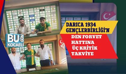 Darıca 1934 Gençlerbirliği'nden Forvet Hattına Üç Kritik Takviye