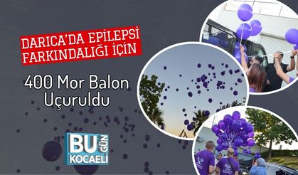 Darıca’da Epilepsi Farkındalığı İçin 400 Mor Balon Uçuruldu