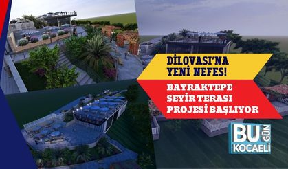 Dilovası’na Yeni Nefes! Bayraktepe Seyir Terası Projesi Başlıyor