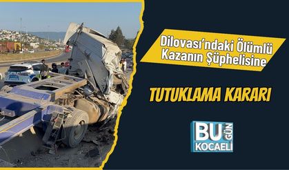 Dilovası’ndaki Ölümlü Kazanın Şüphelisine Tutuklama Kararı