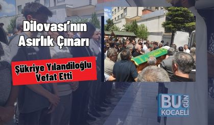 Dilovası’nın Asırlık Çınarı Şükriye Yılandiloğlu Vefat Etti