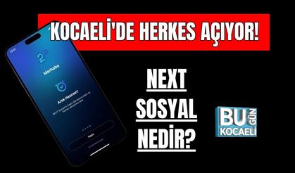 Kocaeli'de Herkes Açıyor! Next Sosyal Nedir?
