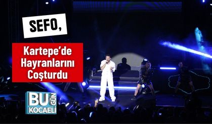 Sefo, Kartepe’de Hayranlarını Coşturdu