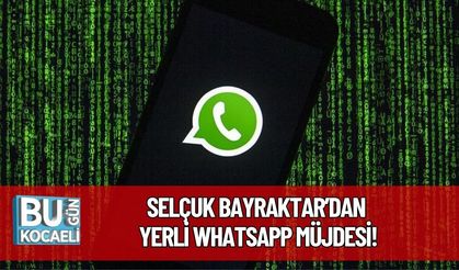 Selçuk Bayraktar’dan Yerli WhatsApp Müjdesi!