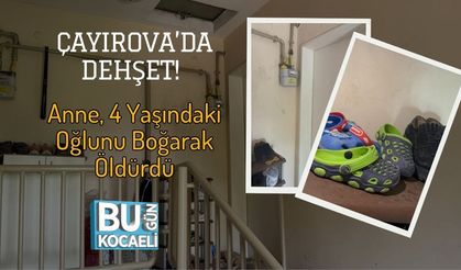 Çayırova’da Dehşet! Anne, 4 Yaşındaki Oğlunu Boğarak Öldürdü