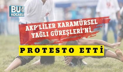 AKP’liler Karamürsel Yağlı Güreşleri’ni Protesto Etti
