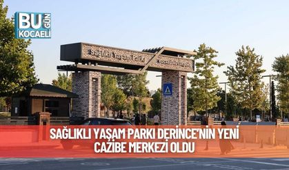 Sağlıklı Yaşam Parkı Derince’nin Yeni Cazibe Merkezi Oldu
