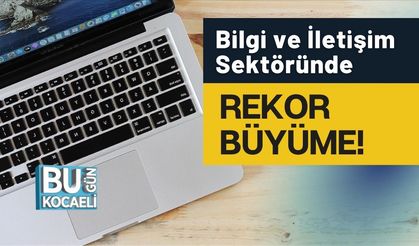 Bilgi ve İletişim Sektöründe Rekor Büyüme! 5 Yılda Satışlar 7 Kat Arttı