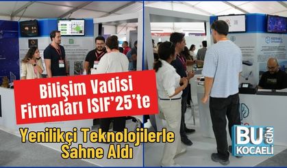 Bilişim Vadisi Firmaları ISIF’25’te Yenilikçi Teknolojilerle Sahne Aldı
