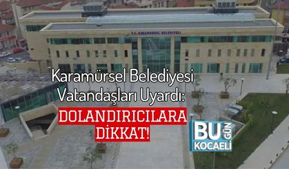 Karamürsel Belediyesi Vatandaşları Uyardı: Dolandırıcılara Dikkat!