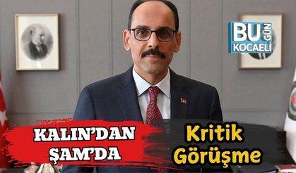 Kalın’dan Şam’da Kritik Görüşme