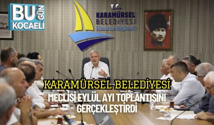 Karamürsel Belediyesi Meclisi Eylül Ayı Toplantısını Gerçekleştirdi