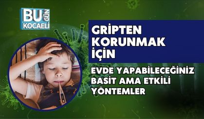 Gripten Korunmak İçin Evde Yapabileceğiniz Basit Ama Etkili Yöntemler