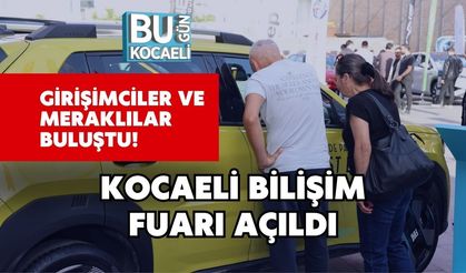 Girişimciler ve Meraklılar Buluştu! Kocaeli Bilişim Fuarı Açıldı