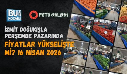 İZMİT DOĞUKIŞLA PERŞEMBE PAZARINDA FİYATLAR YÜKSELİŞTE Mİ? 16 Nisan 2026