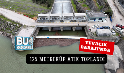 YUVACIK BARAJI’NDA 125 METREKÜP ATIK TOPLANDI