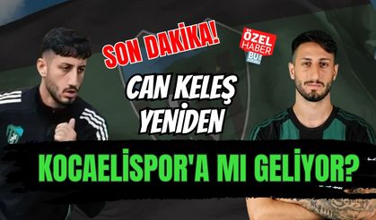SON DAKİKA! CAN KELEŞ YENİDEN KOCAELİSPOR'A MI GELİYOR?