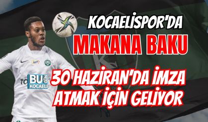 KOCAELİSPOR'DA MAKANA BAKU 30 HAZİRAN’DA İMZA ATMAK İÇİN GELİYOR