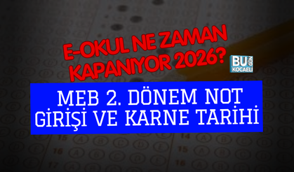 E-OKUL NE ZAMAN KAPANIYOR 2026? MEB 2. DÖNEM NOT GİRİŞİ VE KARNE TARİHİ