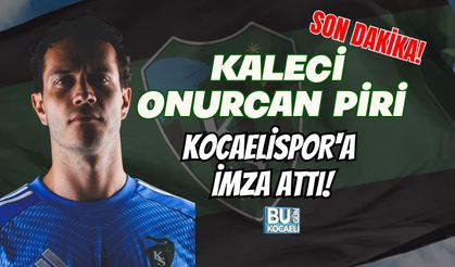 SON DAKİKA! KALECİ ONURCAN PİRİ, KOCAELİSPOR'A İMZA ATTI!