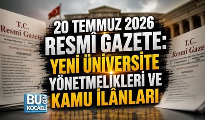20 TEMMUZ 2026 RESMÎ GAZETE: YENİ ÜNİVERSİTE YÖNETMELİKLERİ VE KAMU İLÂNLARI